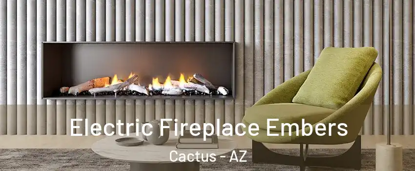 Electric Fireplace Embers Cactus - AZ