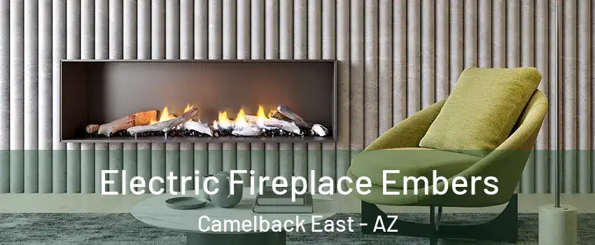 Electric Fireplace Embers Camelback East - AZ