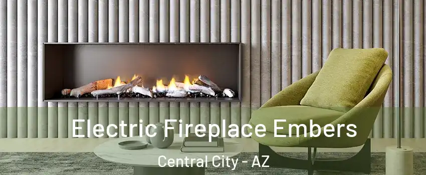 Electric Fireplace Embers Central City - AZ