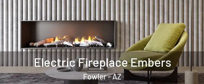 Electric Fireplace Embers Fowler - AZ