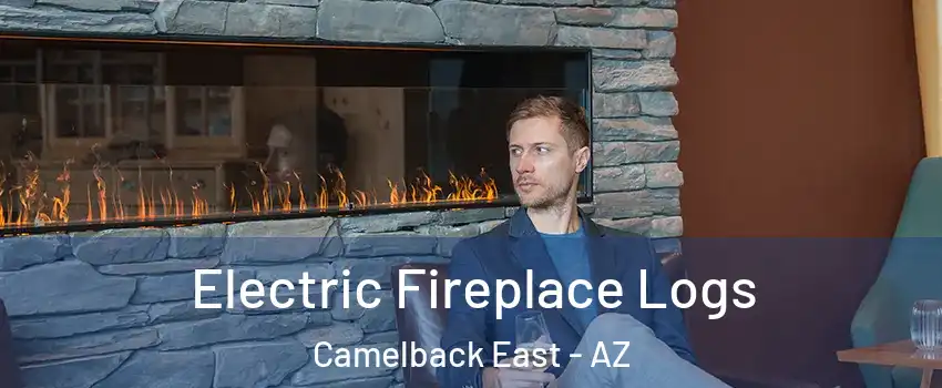 Electric Fireplace Logs Camelback East - AZ