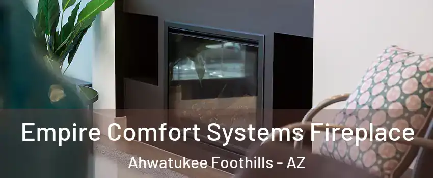 Empire Comfort Systems Fireplace Ahwatukee Foothills - AZ