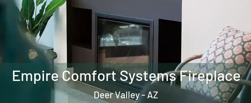 Empire Comfort Systems Fireplace Deer Valley - AZ