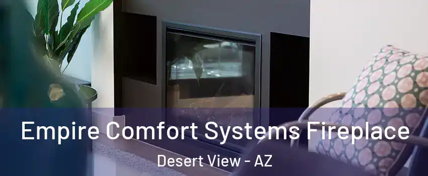 Empire Comfort Systems Fireplace Desert View - AZ