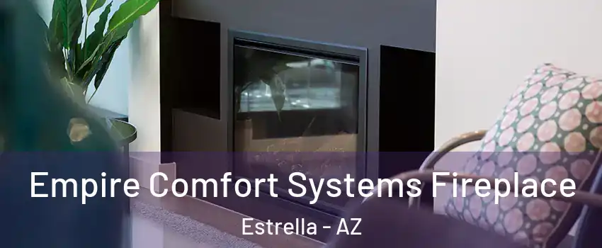 Empire Comfort Systems Fireplace Estrella - AZ