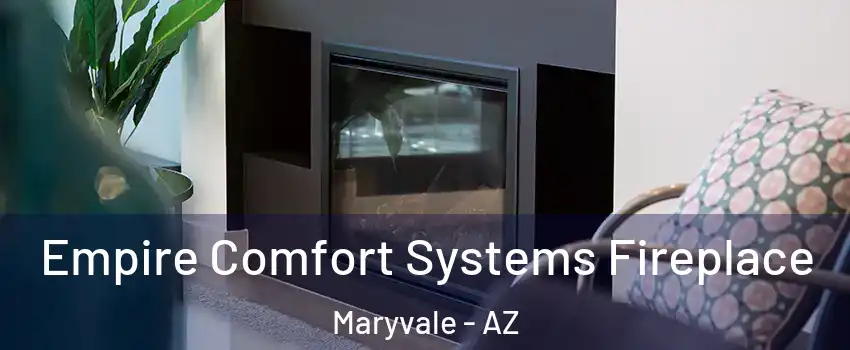 Empire Comfort Systems Fireplace Maryvale - AZ