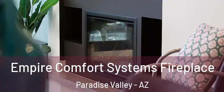 Empire Comfort Systems Fireplace Paradise Valley - AZ