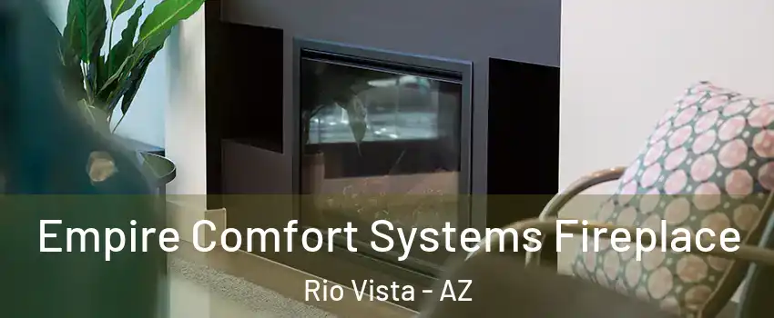 Empire Comfort Systems Fireplace Rio Vista - AZ