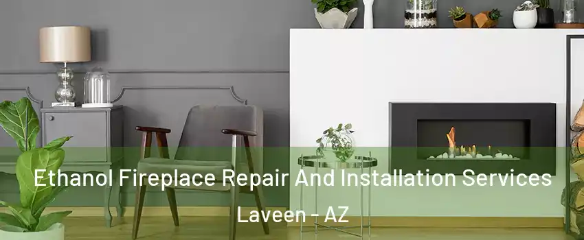 Ethanol Fireplace Repair And Installation Services Laveen - AZ