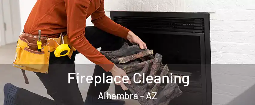 Fireplace Cleaning Alhambra - AZ