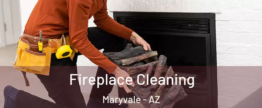 Fireplace Cleaning Maryvale - AZ