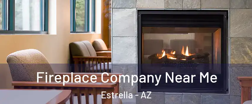 Fireplace Company Near Me Estrella - AZ