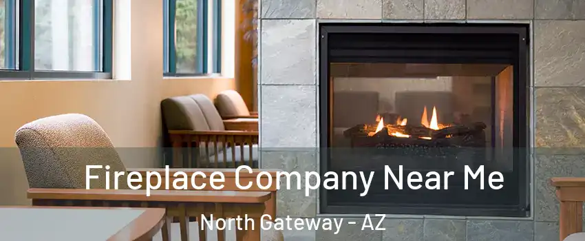 Fireplace Company Near Me North Gateway - AZ