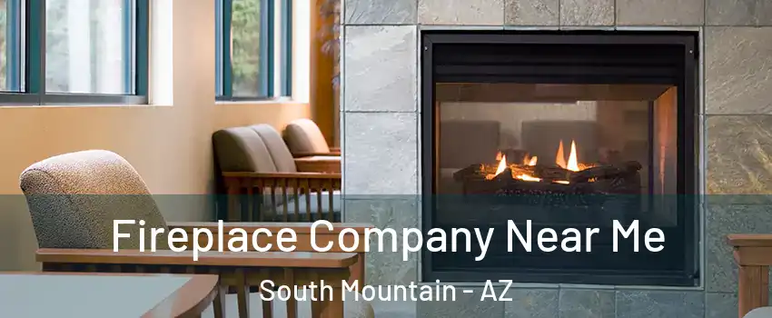 Fireplace Company Near Me South Mountain - AZ