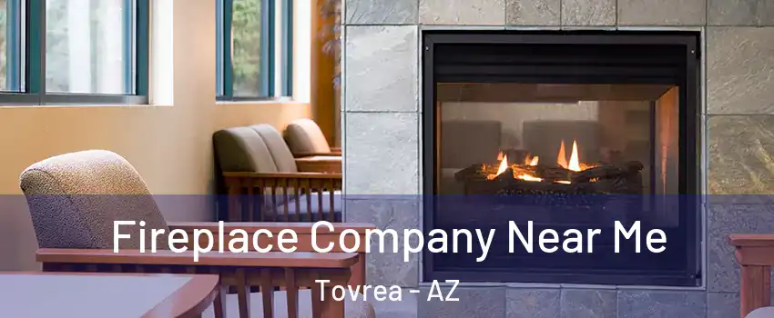 Fireplace Company Near Me Tovrea - AZ