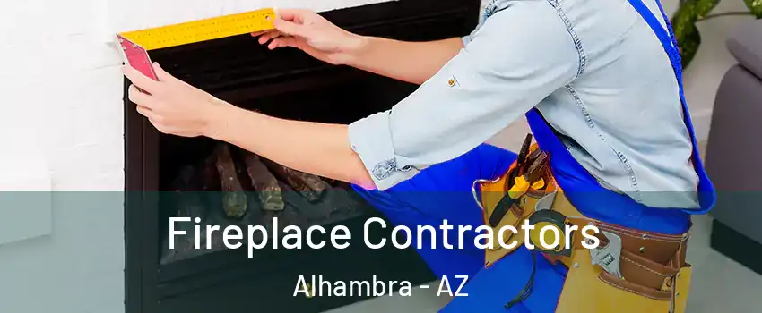 Fireplace Contractors Alhambra - AZ