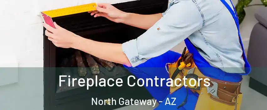 Fireplace Contractors North Gateway - AZ