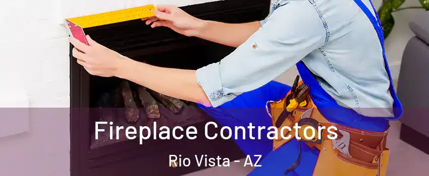 Fireplace Contractors Rio Vista - AZ