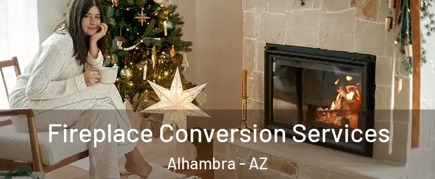 Fireplace Conversion Services Alhambra - AZ