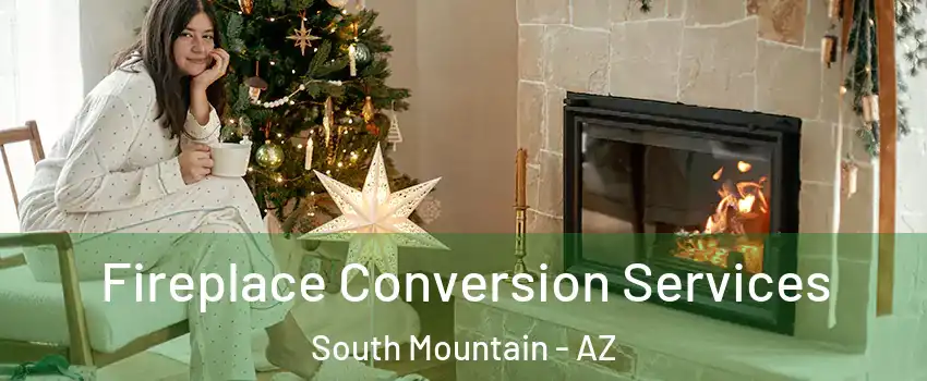 Fireplace Conversion Services South Mountain - AZ