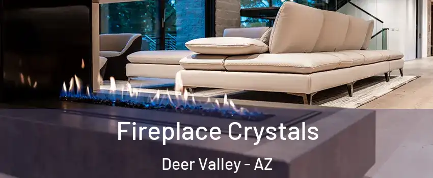 Fireplace Crystals Deer Valley - AZ