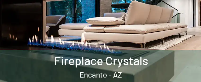 Fireplace Crystals Encanto - AZ