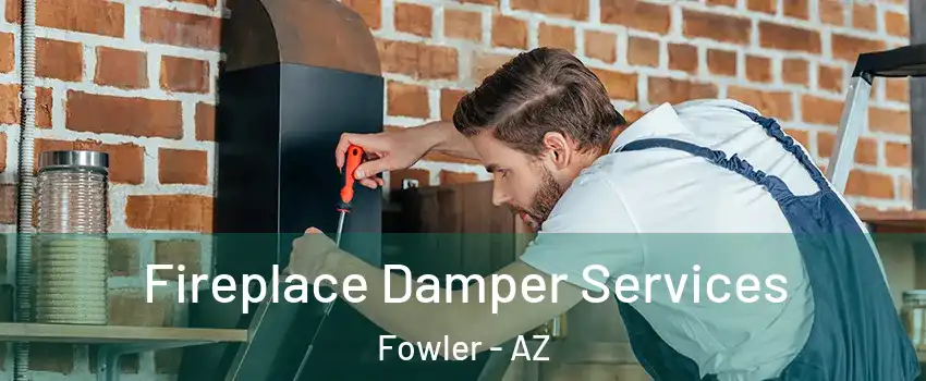 Fireplace Damper Services Fowler - AZ