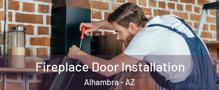 Fireplace Door Installation Alhambra - AZ