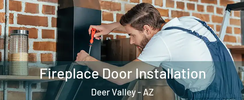 Fireplace Door Installation Deer Valley - AZ