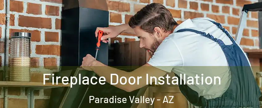 Fireplace Door Installation Paradise Valley - AZ