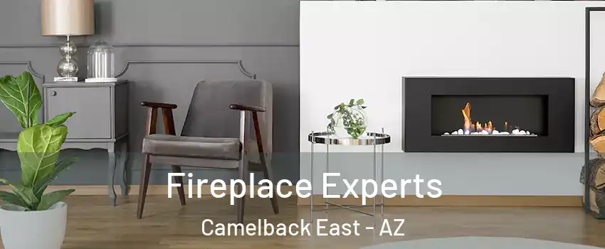 Fireplace Experts Camelback East - AZ