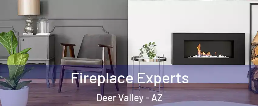 Fireplace Experts Deer Valley - AZ