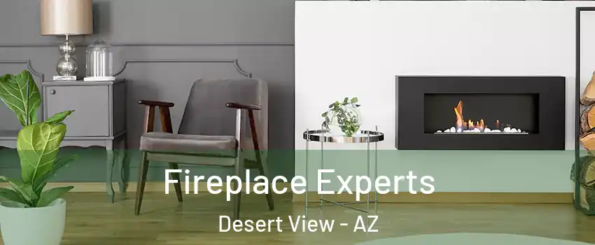 Fireplace Experts Desert View - AZ