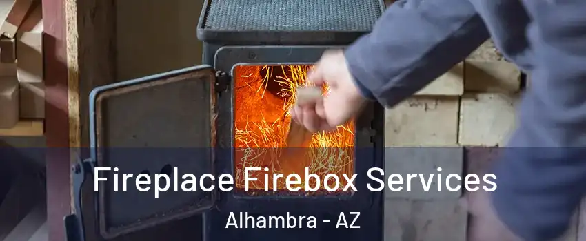 Fireplace Firebox Services Alhambra - AZ