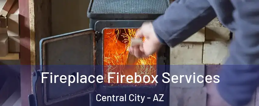 Fireplace Firebox Services Central City - AZ