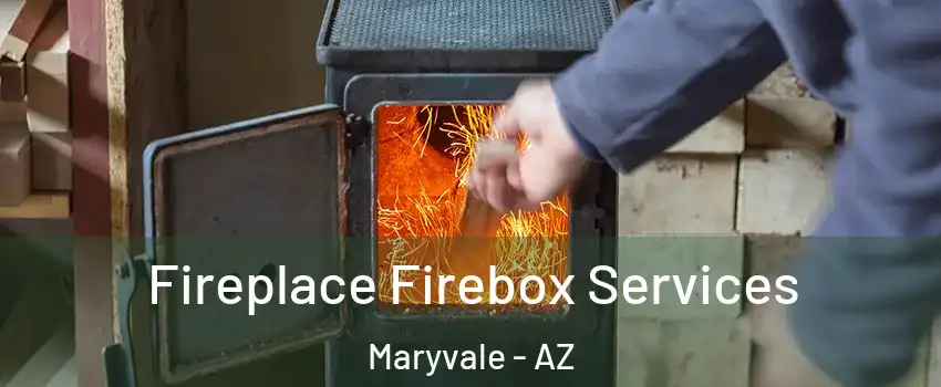 Fireplace Firebox Services Maryvale - AZ