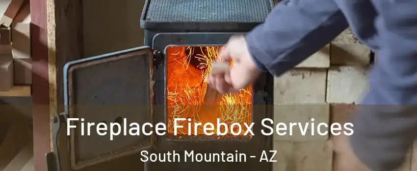 Fireplace Firebox Services South Mountain - AZ