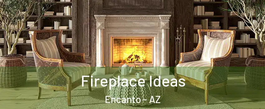 Fireplace Ideas Encanto - AZ