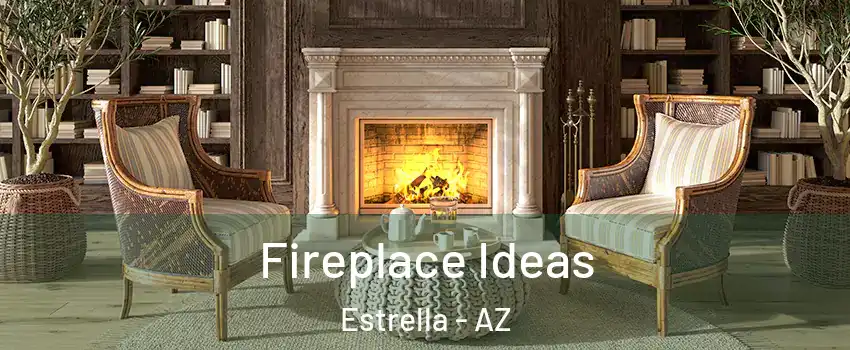 Fireplace Ideas Estrella - AZ