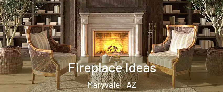 Fireplace Ideas Maryvale - AZ