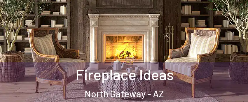 Fireplace Ideas North Gateway - AZ