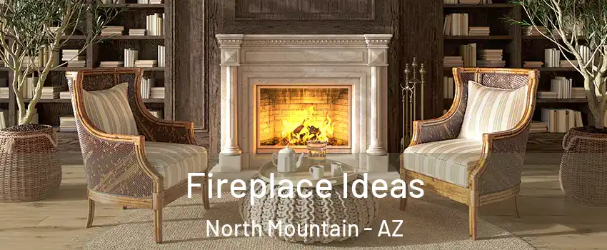 Fireplace Ideas North Mountain - AZ