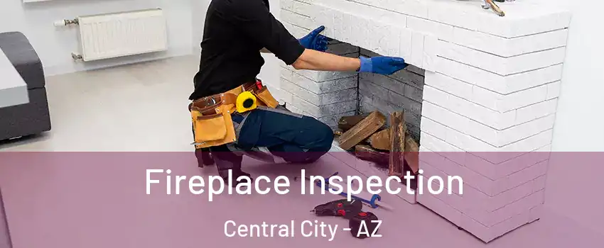 Fireplace Inspection Central City - AZ