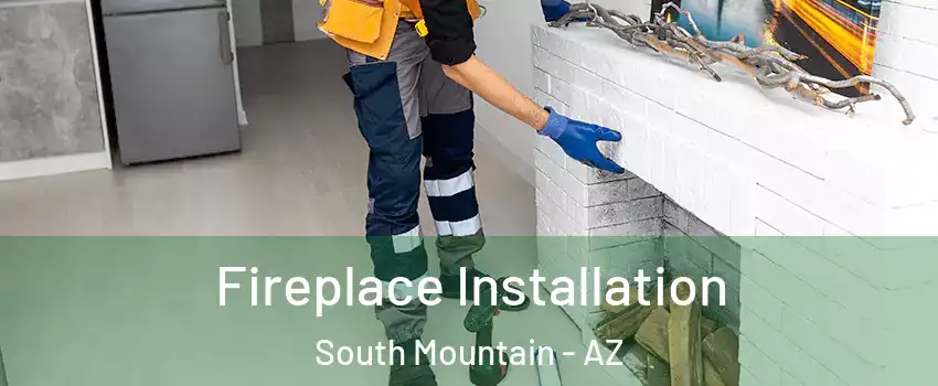 Fireplace Installation South Mountain - AZ