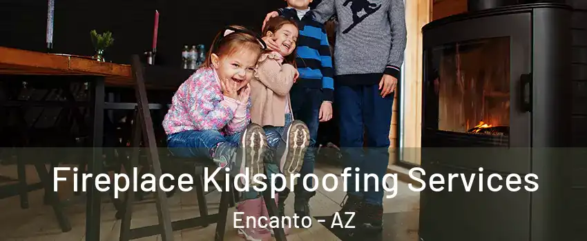 Fireplace Kidsproofing Services Encanto - AZ