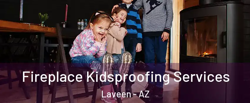 Fireplace Kidsproofing Services Laveen - AZ