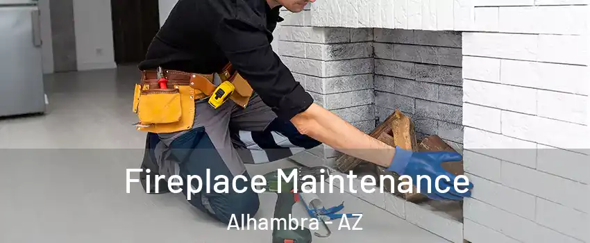 Fireplace Maintenance Alhambra - AZ