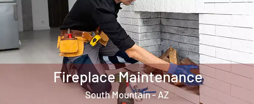 Fireplace Maintenance South Mountain - AZ