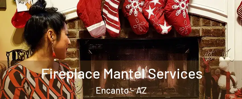 Fireplace Mantel Services Encanto - AZ