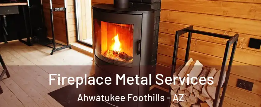 Fireplace Metal Services Ahwatukee Foothills - AZ